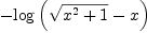 
\label{eq2}-{\log \left({{\sqrt{{{x}^{2}}+ 1}}- x}\right)}