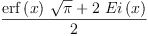 
\label{eq1}\frac{{{\erf \left({x}\right)}\ {\sqrt{\pi}}}+{2 \ {Ei \left({x}\right)}}}{2}