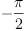 
\label{eq1}-{\frac{\pi}{2}}