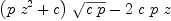 
\label{eq29}{{\left({p \ {{z}^{2}}}+ c \right)}\ {\sqrt{c \  p}}}-{2 \  c \  p \  z}