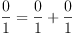 
\label{eq64}{\frac{0}{1}}={{\frac{0}{1}}+{\frac{0}{1}}}