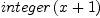 
\label{eq32}integer \left({x + 1}\right)