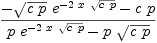 
\label{eq31}{-{{\sqrt{c \  p}}\ {{e}^{-{2 \  x \ {\sqrt{c \  p}}}}}}-{c \  p}}\over{{p \ {{e}^{-{2 \  x \ {\sqrt{c \  p}}}}}}-{p \ {\sqrt{c \  p}}}}