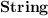 
\label{eq19}\hbox{\axiomType{String}\ }