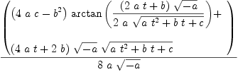 
\label{eq3}{\left(
\begin{array}{@{}l}
\displaystyle
{{\left({4 \  a \  c}-{{b}^{2}}\right)}\ {\arctan \left({{{\left({2 \  a \  t}+ b \right)}\ {\sqrt{- a}}}\over{2 \  a \ {\sqrt{{a \ {{t}^{2}}}+{b \  t}+ c}}}}\right)}}+ 
\
\
\displaystyle
{{\left({4 \  a \  t}+{2 \  b}\right)}\ {\sqrt{- a}}\ {\sqrt{{a \ {{t}^{2}}}+{b \  t}+ c}}}

