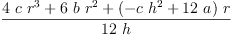 
\label{eq19}\frac{{4 \  c \ {{r}^{3}}}+{6 \  b \ {{r}^{2}}}+{{\left(-{c \ {{h}^{2}}}+{{12}\  a}\right)}\  r}}{{12}\  h}