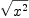 
\label{eq25}\sqrt{{x}^{2}}