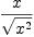
\label{eq2}x \over{\sqrt{{x}^{2}}}