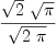 
\label{eq1}{{\sqrt{2}}\ {\sqrt{\pi}}}\over{\sqrt{2 \  \pi}}