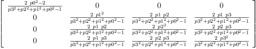 
\label{eq61}\left[ 
\begin{array}{cccc}
{\frac{{2 \ {{p 0}^{2}}}- 2}{{{p 3}^{2}}+{{p 2}^{2}}+{{p 1}^{2}}+{{p 0}^{2}}- 1}}& 0 & 0 & 0 
\
0 &{\frac{2 \ {{p 1}^{2}}}{{{p 3}^{2}}+{{p 2}^{2}}+{{p 1}^{2}}+{{p 0}^{2}}- 1}}&{\frac{2 \  p 1 \  p 2}{{{p 3}^{2}}+{{p 2}^{2}}+{{p 1}^{2}}+{{p 0}^{2}}- 1}}&{\frac{2 \  p 1 \  p 3}{{{p 3}^{2}}+{{p 2}^{2}}+{{p 1}^{2}}+{{p 0}^{2}}- 1}}
\
0 &{\frac{2 \  p 1 \  p 2}{{{p 3}^{2}}+{{p 2}^{2}}+{{p 1}^{2}}+{{p 0}^{2}}- 1}}&{\frac{2 \ {{p 2}^{2}}}{{{p 3}^{2}}+{{p 2}^{2}}+{{p 1}^{2}}+{{p 0}^{2}}- 1}}&{\frac{2 \  p 2 \  p 3}{{{p 3}^{2}}+{{p 2}^{2}}+{{p 1}^{2}}+{{p 0}^{2}}- 1}}
\
0 &{\frac{2 \  p 1 \  p 3}{{{p 3}^{2}}+{{p 2}^{2}}+{{p 1}^{2}}+{{p 0}^{2}}- 1}}&{\frac{2 \  p 2 \  p 3}{{{p 3}^{2}}+{{p 2}^{2}}+{{p 1}^{2}}+{{p 0}^{2}}- 1}}&{\frac{2 \ {{p 3}^{2}}}{{{p 3}^{2}}+{{p 2}^{2}}+{{p 1}^{2}}+{{p 0}^{2}}- 1}}
