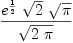 
\label{eq26}{{{e}^{1 \over 2}}\ {\sqrt{2}}\ {\sqrt{\pi}}}\over{\sqrt{2 \  \pi}}