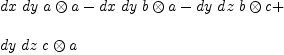 
\label{eq17}\begin{array}{@{}l}
\displaystyle
{dx \  dy \ {a \otimes a}}-{dx \  dy \ {b \otimes a}}-{dy \  dz \ {b \otimes c}}+ 
\
\
\displaystyle
{dy \  dz \ {c \otimes a}}
