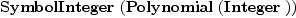 
\label{eq1}\hbox{\axiomType{SymbolInteger}\ } (\hbox{\axiomType{Polynomial}\ } (\hbox{\axiomType{Integer}\ }))