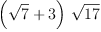 
\label{eq2}{\left({\sqrt{7}}+ 3 \right)}\ {\sqrt{17}}