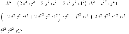 
\label{eq68}\begin{array}{@{}l}
\displaystyle
-{{�� k}^{4}}+{{\left({2 \ {i^{2}}\ {{�� j}^{2}}}+{2 \ {j^{2}}\ {{�� i}^{2}}}-{2 \ {i^{2}}\ {j^{2}}\ {{�� 1}^{2}}}\right)}\ {{�� k}^{2}}}-{{{i^{2}}^{2}}\ {{�� j}^{4}}}+ 
\
\
\displaystyle
{{\left(-{2 \ {i^{2}}\ {j^{2}}\ {{�� i}^{2}}}+{2 \ {{i^{2}}^{2}}\ {j^{2}}\ {{�� 1}^{2}}}\right)}\ {{�� j}^{2}}}-{{{j^{2}}^{2}}\ {{�� i}^{4}}}+{2 \ {i^{2}}\ {{j^{2}}^{2}}\ {{�� 1}^{2}}\ {{�� i}^{2}}}- 
\
\
\displaystyle
{{{i^{2}}^{2}}\ {{j^{2}}^{2}}\ {{�� 1}^{4}}}
