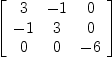 
\label{eq34}\left[ 
\begin{array}{ccc}
3 & - 1 & 0 
\
- 1 & 3 & 0 
\
0 & 0 & - 6 
