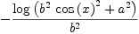 
\label{eq16}-{\frac{\log \left({{{{b}^{2}}\ {{\cos \left({x}\right)}^{2}}}+{{a}^{2}}}\right)}{{b}^{2}}}