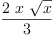 
\label{eq31}\frac{2 \  x \ {\sqrt{x}}}{3}