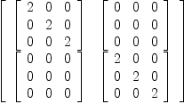 
\label{eq3}\left[ 
\begin{array}{cc}
{\left[ 
\begin{array}{ccc}
2 & 0 & 0 
\
0 & 2 & 0 
\
0 & 0 & 2 
