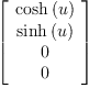 
\label{eq8}\left[ 
\begin{array}{c}
{\cosh \left({u}\right)}
\
{\sinh \left({u}\right)}
\
0 
\
0 

