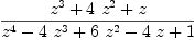 
\label{eq15}{{{z}^{3}}+{4 \ {{z}^{2}}}+ z}\over{{{z}^{4}}-{4 \ {{z}^{3}}}+{6 \ {{z}^{2}}}-{4 \  z}+ 1}