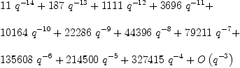 
\label{eq5}\begin{array}{@{}l}
\displaystyle
{{11}\ {{q}^{-{14}}}}+{{187}\ {{q}^{-{13}}}}+{{1111}\ {{q}^{-{12}}}}+{{3696}\ {{q}^{-{11}}}}+ 
\
\
\displaystyle
{{10164}\ {{q}^{-{10}}}}+{{22286}\ {{q}^{- 9}}}+{{44396}\ {{q}^{- 8}}}+{{79211}\ {{q}^{- 7}}}+ 
\
\
\displaystyle
{{135608}\ {{q}^{- 6}}}+{{214500}\ {{q}^{- 5}}}+{{327415}\ {{q}^{- 4}}}+{O \left({{q}^{- 3}}\right)}
