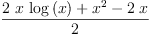 
\label{eq1}\frac{{2 \  x \ {\log \left({x}\right)}}+{{x}^{2}}-{2 \  x}}{2}