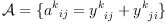 
\label{eq5}
\mathcal{A} = \{ {a^k}_{ij} = {y^k}_{ij} + {y^k}_{ji} \}
