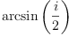 
\label{eq13}\arcsin \left({\frac{i}{2}}\right)