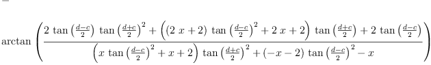 
\label{eq2}\begin{array}{@{}l}
\displaystyle
- 
\
\
\displaystyle
{\arctan{{\left({\frac{{2 \ {\tan \left({\frac{d - c}{2}}\right)}\ {{\tan \left({\frac{d + c}{2}}\right)}^{2}}}+{{\left({{\left({2 \  x}+ 2 \right)}\ {{\tan \left({\frac{d - c}{2}}\right)}^{2}}}+{2 \  x}+ 2 \right)}\ {\tan \left({\frac{d + c}{2}}\right)}}+{2 \ {\tan \left({\frac{d - c}{2}}\right)}}}{{{\left({x \ {{\tan \left({\frac{d - c}{2}}\right)}^{2}}}+ x + 2 \right)}\ {{\tan \left({\frac{d + c}{2}}\right)}^{2}}}+{{\left(- x - 2 \right)}\ {{\tan \left({\frac{d - c}{2}}\right)}^{2}}}- x}}\right)}}}
