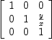 
\label{eq2}\left[ 
\begin{array}{ccc}
1 & 0 & 0 
\
0 & 1 &{\frac{y}{x}}
\
0 & 0 & 1 
