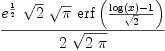 
\label{eq27}{{{e}^{1 \over 2}}\ {\sqrt{2}}\ {\sqrt{\pi}}\ {\erf \left({{{\log \left({x}\right)}- 1}\over{\sqrt{2}}}\right)}}\over{2 \ {\sqrt{2 \  \pi}}}