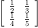 
\label{eq3}\left[ 
\begin{array}{cc}
{\frac{1}{2}}&{\frac{1}{3}}
\
{\frac{1}{4}}&{\frac{1}{5}}
