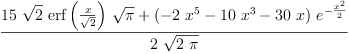 
\label{eq8}\frac{{{15}\ {\sqrt{2}}\ {\erf \left({\frac{x}{\sqrt{2}}}\right)}\ {\sqrt{\pi}}}+{{\left(-{2 \ {{x}^{5}}}-{{10}\ {{x}^{3}}}-{{30}\  x}\right)}\ {{e}^{-{\frac{{x}^{2}}{2}}}}}}{2 \ {\sqrt{2 \  \pi}}}