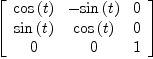 
\label{eq13}\left[ 
\begin{array}{ccc}
{\cos \left({t}\right)}& -{\sin \left({t}\right)}& 0 
\
{\sin \left({t}\right)}&{\cos \left({t}\right)}& 0 
\
0 & 0 & 1 
