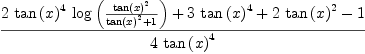 
\label{eq13}\frac{{2 \ {{\tan \left({x}\right)}^{4}}\ {\log \left({\frac{{\tan \left({x}\right)}^{2}}{{{\tan \left({x}\right)}^{2}}+ 1}}\right)}}+{3 \ {{\tan \left({x}\right)}^{4}}}+{2 \ {{\tan \left({x}\right)}^{2}}}- 1}{4 \ {{\tan \left({x}\right)}^{4}}}