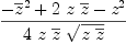 
\label{eq4}{-{{\overline z}^{2}}+{2 \  z \ {\overline z}}-{{z}^{2}}}\over{4 \  z \ {\overline z}\ {\sqrt{z \ {\overline z}}}}