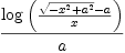 
\label{eq52}\frac{\log \left({\frac{{\sqrt{-{{x}^{2}}+{{a}^{2}}}}- a}{x}}\right)}{a}