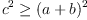 
\label{eq3}
c^2 \geq (a + b)^2
