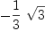 
\label{eq7}-{{1 \over 3}\ {\sqrt{3}}}