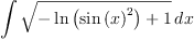 \displaylines{\qdd
\int {\sqrt{
            -\ln 
            \(\sin 
              \(x
              