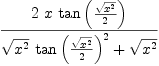 
\label{eq2}{2 \  x \ {\tan \left({{\sqrt{{x}^{2}}}\over 2}\right)}}\over{{{\sqrt{{x}^{2}}}\ {{\tan \left({{\sqrt{{x}^{2}}}\over 2}\right)}^{2}}}+{\sqrt{{x}^{2}}}}