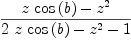 
\label{eq20}{{z \ {\cos \left({b}\right)}}-{{z}^{2}}}\over{{2 \  z \ {\cos \left({b}\right)}}-{{z}^{2}}- 1}