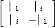 
\label{eq15}\left[ 
\begin{array}{cc}
{|_{\  1}}&{|_{\  i}}
\
{|_{\  i}}& -{|_{\  1}}
