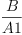 
\label{eq3}\frac{B}{A 1}