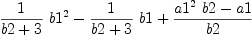 
\label{eq17}{{1 \over{b 2 + 3}}\ {b 1^2}}-{{1 \over{b 2 + 3}}\  b 1}+{{{{a 1^2}\  b 2}- a 1}\over b 2}