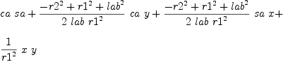 
\label{eq21}\begin{array}{@{}l}
\displaystyle
{ca \  sa}+{{{-{{r 2}^{2}}+{{r 1}^{2}}+{{lab}^{2}}}\over{2 \  lab \ {{r 1}^{2}}}}\  ca \  y}+{{{-{{r 2}^{2}}+{{r 1}^{2}}+{{lab}^{2}}}\over{2 \  lab \ {{r 1}^{2}}}}\  sa \  x}+ 
\
\
\displaystyle
{{1 \over{{r 1}^{2}}}\  x \  y}
