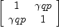 
\label{eq47}\left[ 
\begin{array}{cc}
1 & �� qp 
\
�� qp & 1 
