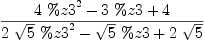 
\label{eq16}{{4 \ {{\%z 3}^{2}}}-{3 \  \%z 3}+ 4}\over{{2 \ {\sqrt{5}}\ {{\%z 3}^{2}}}-{{\sqrt{5}}\  \%z 3}+{2 \ {\sqrt{5}}}}