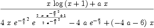 
\label{eq1}\frac{{x \ {\log \left({x + 1}\right)}}+{a \  x}}{{4 \  x \ {{{e}^{-{\frac{x}{2}}}}^{2}}\ {{e}^{\frac{{2 \  x \ {{{e}^{-{\frac{x}{2}}}}^{2}}}+ 1}{2 \ {{{e}^{-{\frac{x}{2}}}}^{2}}}}}}-{4 \  a \ {{e}^{-{\frac{x}{2}}}}}+{{\left(-{4 \  a}- 6 \right)}\  x}}